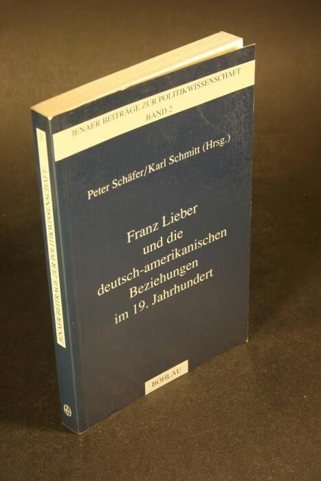 Franz Lieber und die deutsch-amerikanischen Beziehungen im 19. Jahrhundert