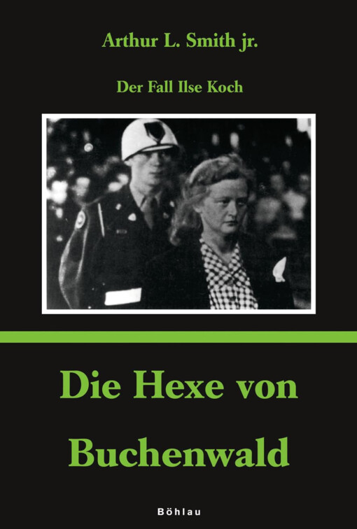 Die Hexe von Buchenwald :der Fall Ilse Koch