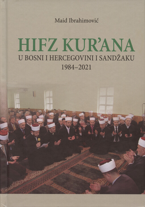 Hifz Kur’ana : u Bosni i Hercegovini i Sandžaku 1984-2021