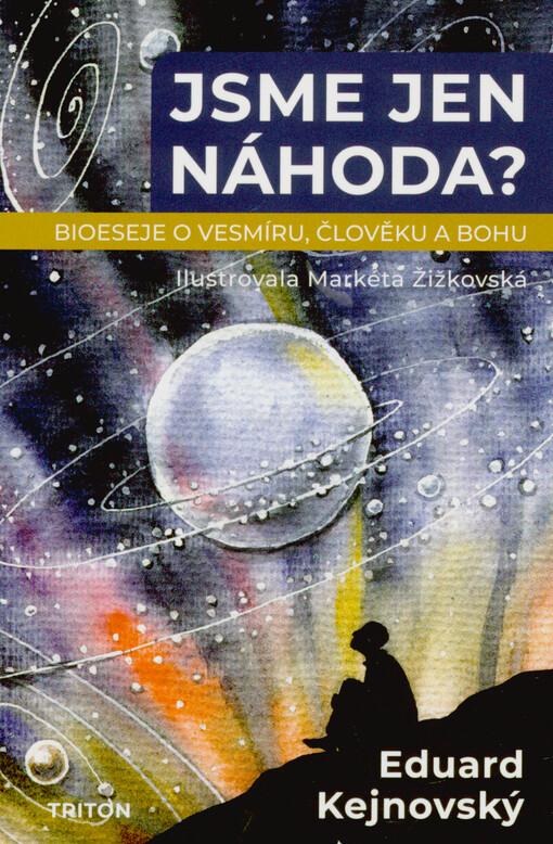 Jsme jen náhoda? : bioeseje o vesmíru, člověku a Bohu