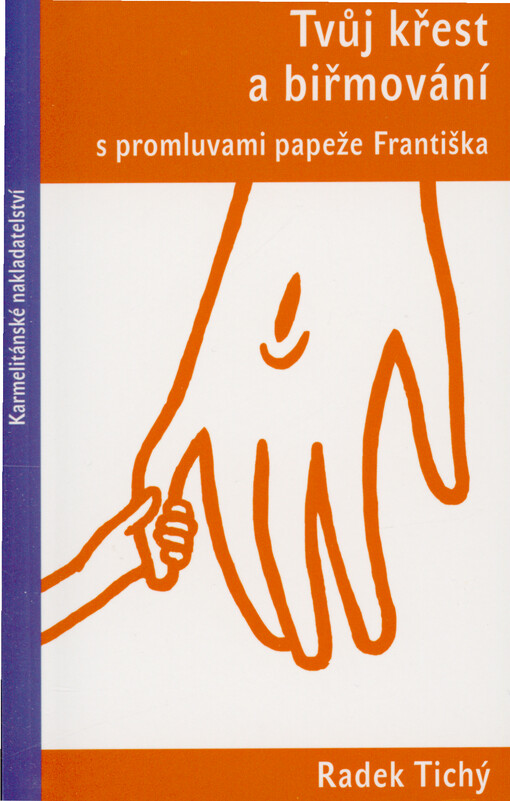 Tvůj křest a biřmování : s promluvami papeže Františka