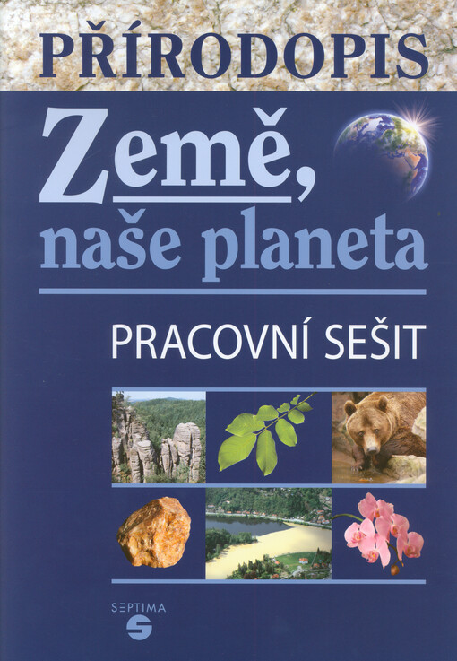 Přírodopis. Země, naše planeta. Pracovní sešit