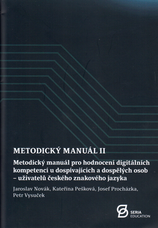 Metodický manuál pro hodnocení digitálních kompetencí u dospívajících a dospělých osob - uživatelů českého znakového jazyka
