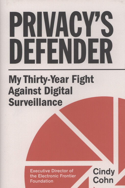 Privacy's defender : my thirty-year fight against digital surveillance
