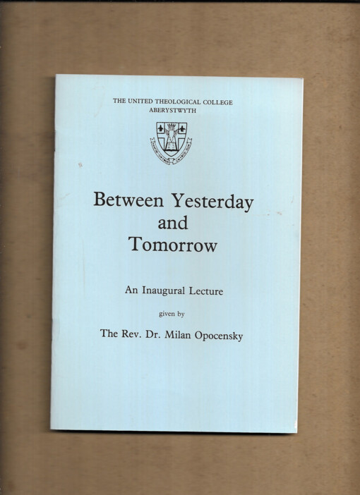 Between yesterday and tomorrow :an inaugural lecture delivered at the United theological college on 8 october 1993
