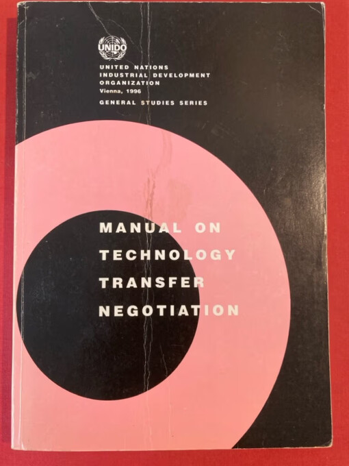 Manual on technology transfer negotiation :a reference for policy-makers and practitioners on technology transfer
