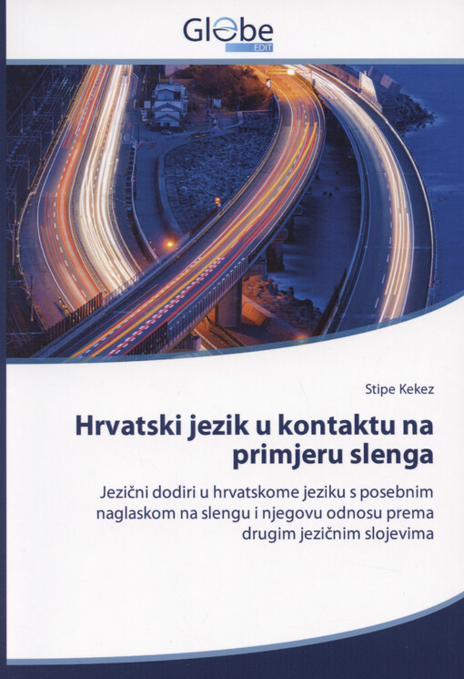 Hrvatski jezik u kontaktu na primjeru slenga : jezični dodiri u hrvatskome jeziku s posebnim naglaskom na slengu i njegovu odnosu prema drugim jezičnim slojevima