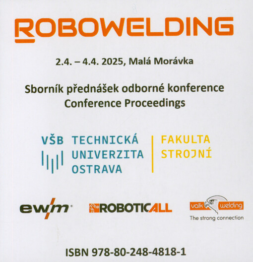 Robowelding 2025 : sborník přednášek odborné konference = conference proceedings : 2.4.-4.4.2025, Malá Morávka