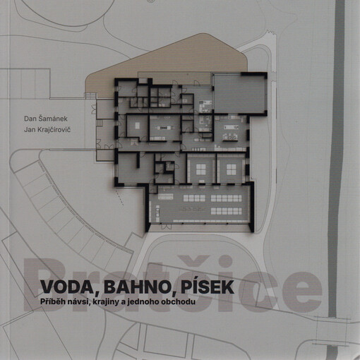 Voda, bahno, písek : příběh návsi, krajiny a jednoho obchodu