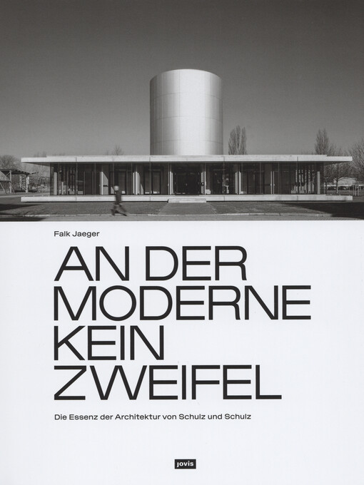 An der Moderne kein Zweifel : die Essenz der Architektur von Schulz und Schulz