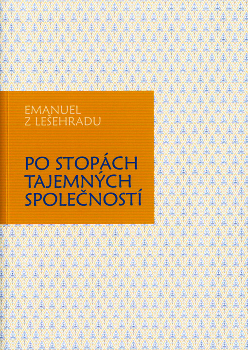 Po stopách tajemných společností : historie a úvahy