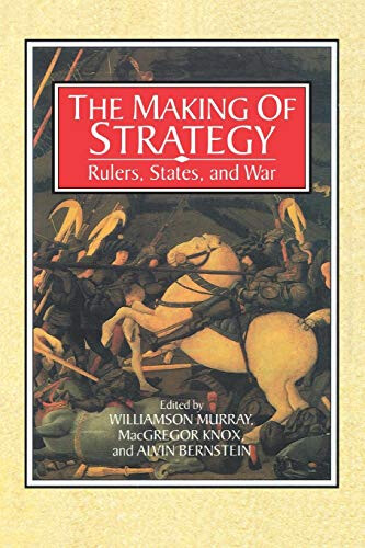 The making of strategy :rulers, states, and war