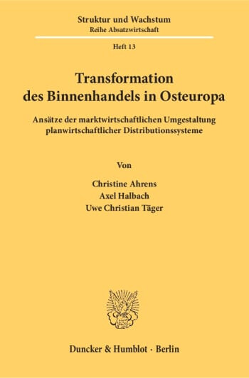 Transformation des Binnenhandels in Osteuropa :Ansätze der marktwirtschaftlichen Umgestaltung planwirtschaftlicher Distributionssysteme
