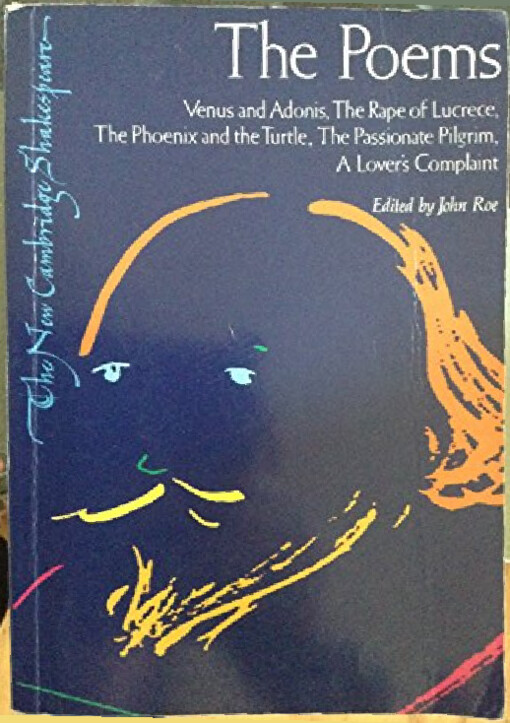 The poems :Venus and Adonis, The Rape of Lucrece, The Phoenix and the turtle, The Passionate pilgrim, A Lover's complaint