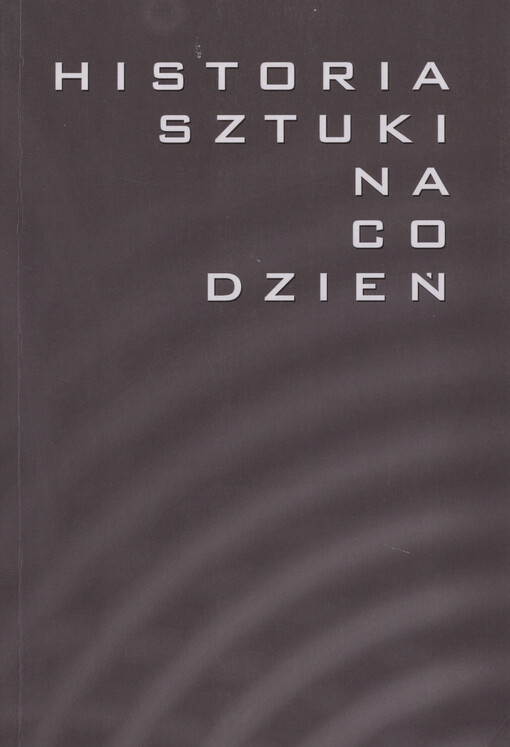 Historia sztuki na co dzień : studia z historii sztuki