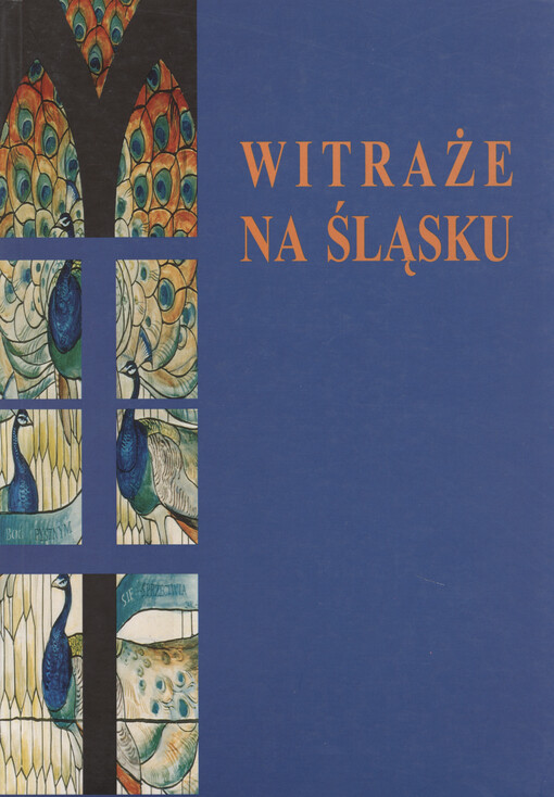 Witraże na Śląsku : materiały sesji Górnośląskiego Oddziału Stowarzyszenia Historyków Sztuki