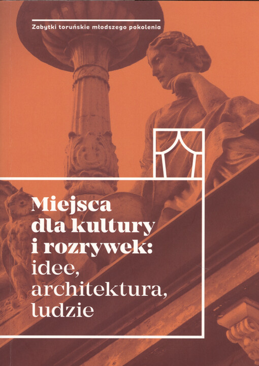 Miejsca dla kultury i rozrywek : idee, architektura, ludzie