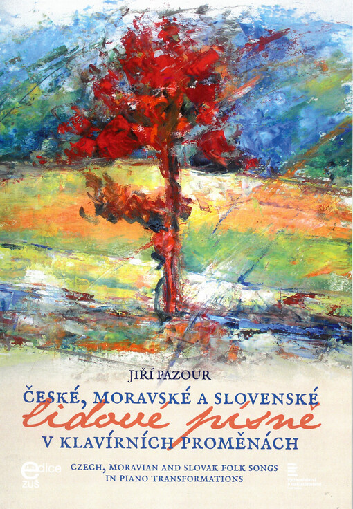 České, moravské a slovenské lidové písně v klavírních proměnách = Czech, moravian and slovak folk songs in piano transformations
