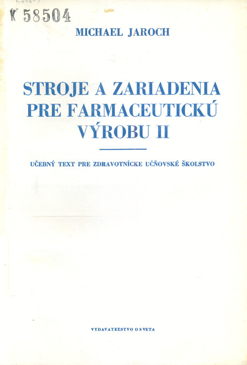 Stroje a zariadenia pre farmaceutickú výrobu : učebný text pre zdravotnícke učňovské školstvo. Část 2