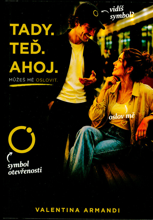 Tady, teď, ahoj = Here, now, hello : you can talk to me