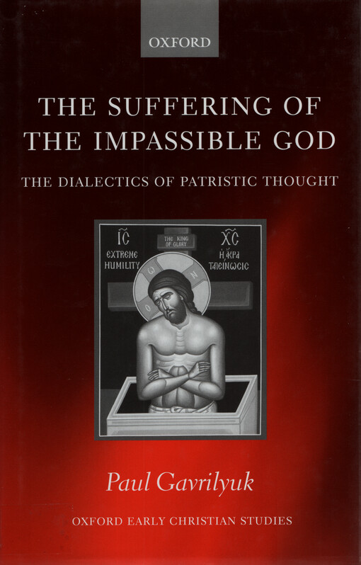 The suffering of the impassible God : the dialectics of patristic thought