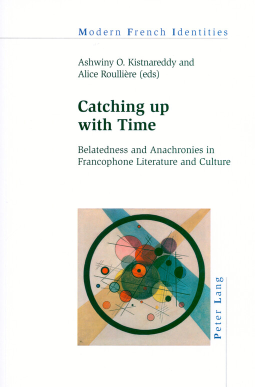 Catching up with time : belatedness and anachronies in francophone literature and culture
