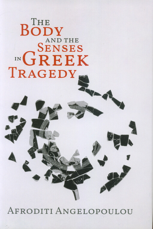 The body and the senses in Greek tragedy