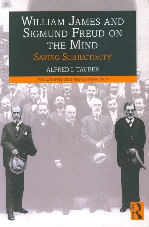 William James and Sigmund Freud on the mind : saving subjectivity