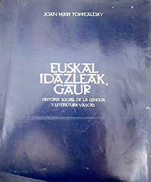 Euskāl idāzleāk, gāur ;Historiā sociāl de lā Lenguā y Literāturā Vāscās ; Galería de imágenes de la Literāturā Vāscā
