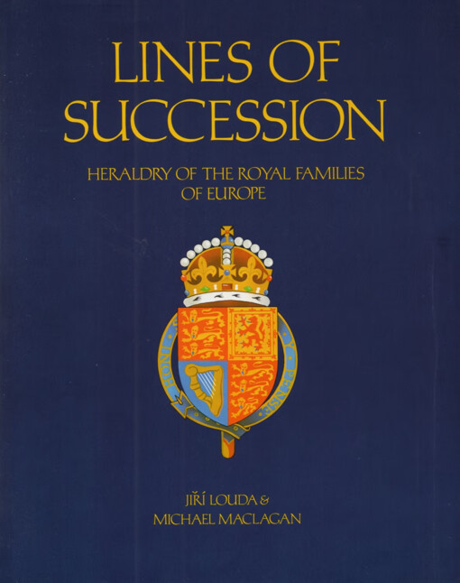 Lines of succession :heraldry of the royal families of Europe
