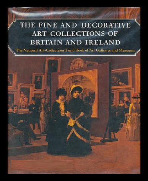 The fine and decorative art collections of Britain and Ireland