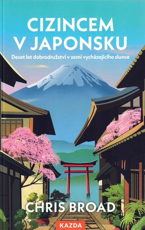 Cizincem v Japonsku : deset let dobrodružství v zemi vycházejícího slunce