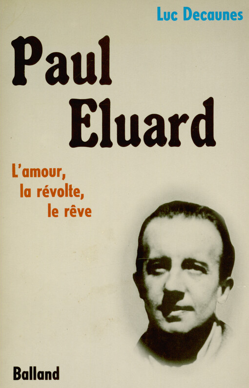 Paul Éluard : l'amour, la révolte, le rêve