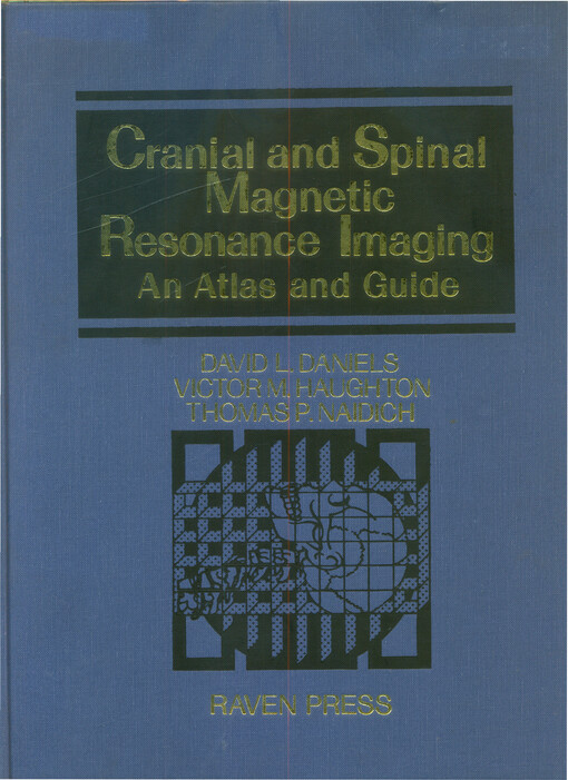 Cranial and spinal magnetic resonance imaging : an atlas and guide