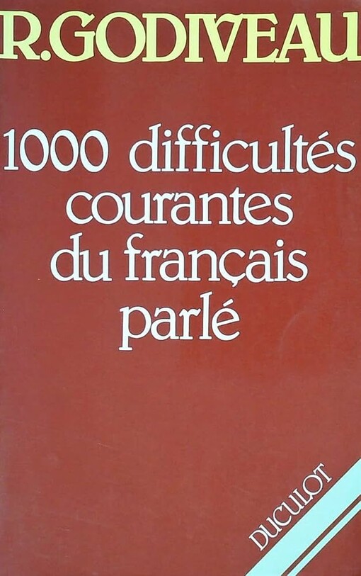1000 difficultés courantes du français parlé :en syntaxe, vocabulaire et promonciation