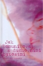 Jak komunikovat s duchovními bytostmi