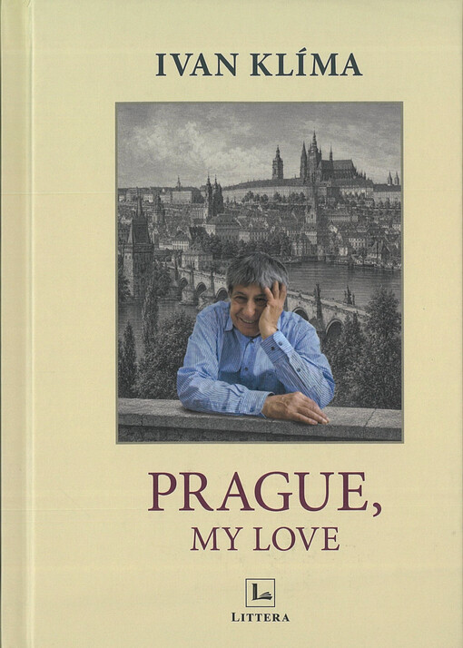 Prague, my love : a personal guide to the city's memory and soul