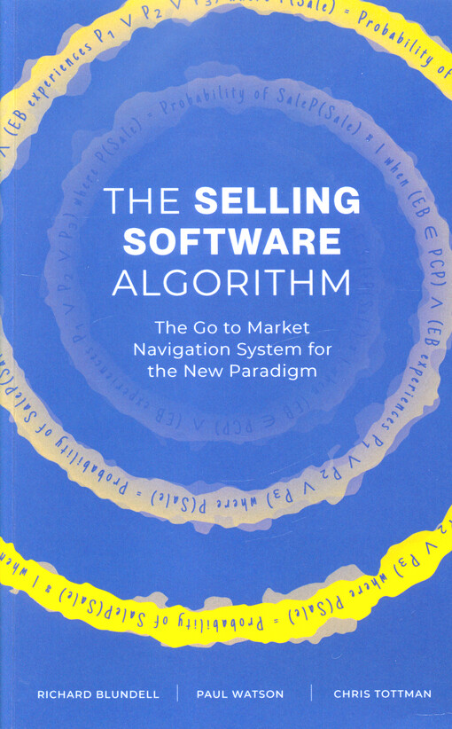 The selling software algorithm : the go to market navigation system B2B software leaders