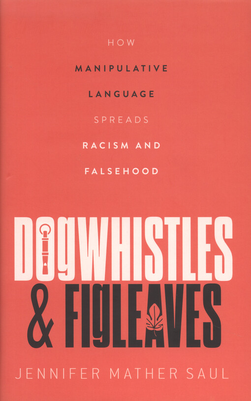 Dogwhistles and figleaves : how manipulative language spreads racism and falsehood