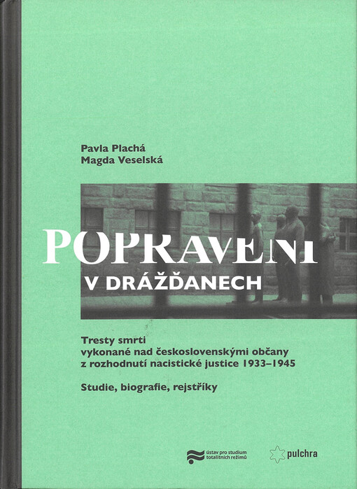 Popraveni : tresty smrti vykonané nad československými občany z rozhodnutí nacistické justice 1933-1945 : studie, biografie, rejstříky