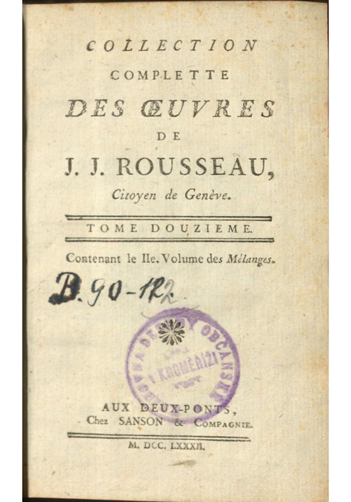 Collection complette des ouevres de J. J. Rousseau, Citoyen de Genѐve. Tome douzieme, contenant le IIe. Volume des Mélanges