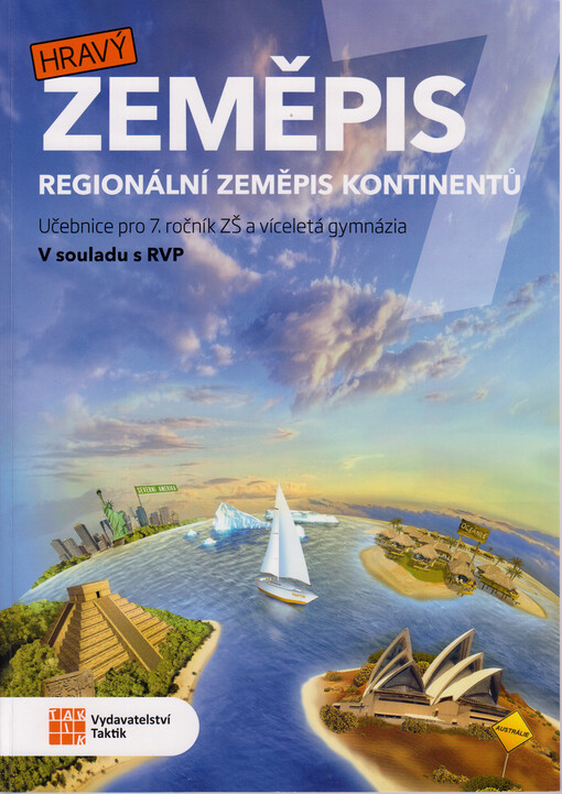 Hravý zeměpis 7 : regionální zeměpis kontinentů. Učebnice pro 7. ročník ZŠ a víceletá gymnázia : v souladu s RVP
