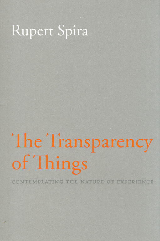 The transparency of things : contemplating the nature of experience