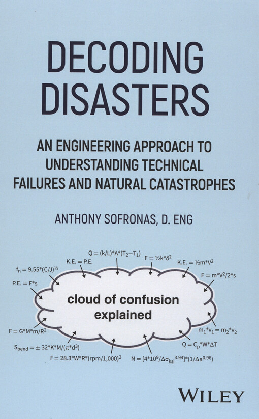 Decoding disasters : an engineering approach to understanding technical failures and natural catastrophes