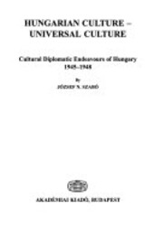 Hungarian culture - universal culture :cultural diplomatic endeavours of Hungary 1945-1948