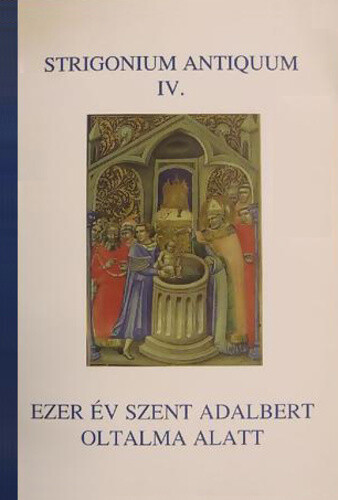 Ezer év Szent Adalbert oltalma alatt