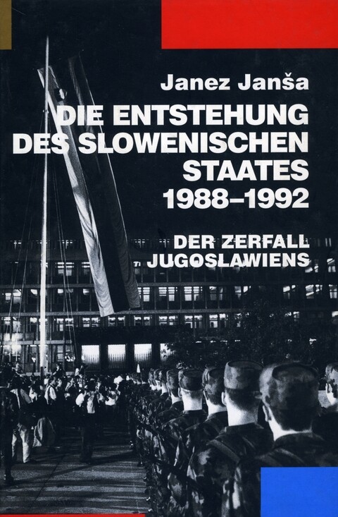 Die Entstehung des slowenischen Staates, 1988-1992 :der Zerfall Jugoslawiens