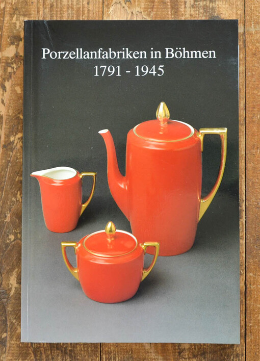 Porzellanfabriken in Böhmen 1791-1945