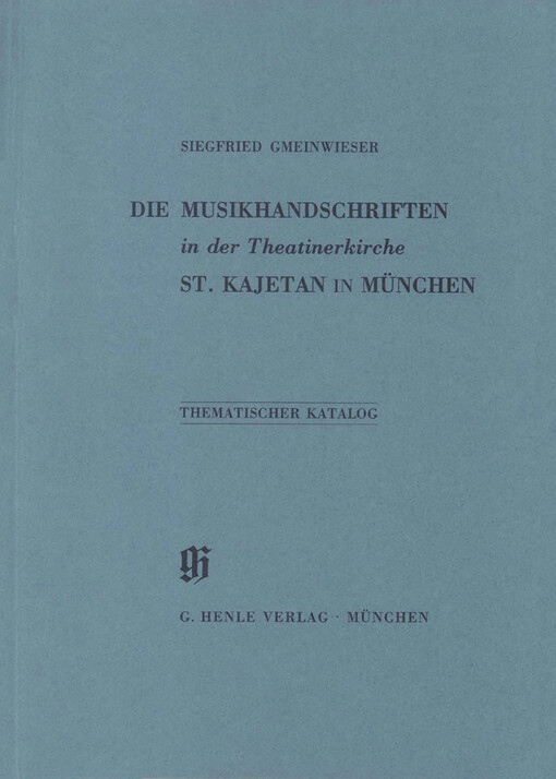 Die Musikhanschriften in der Theatinerkirche St. Kajetan in München :Thematischer Katalog