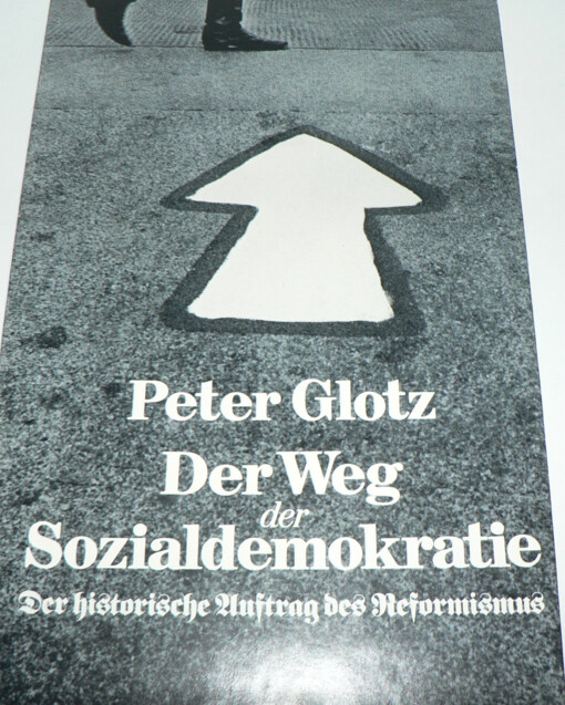 Der Weg der Sozialdemokratie :der historische Auftrag des Reformismus